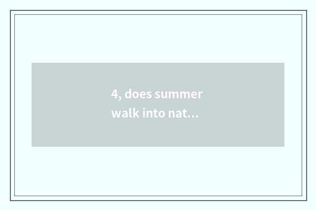 4, does summer walk into nature article table?