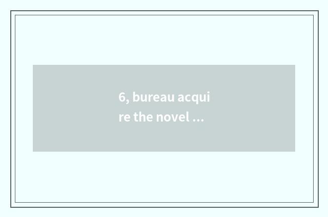 6, bureau acquire the novel that assassinates game system?