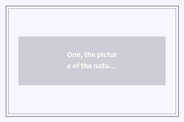 One, the picture of the nature that paint a picture?