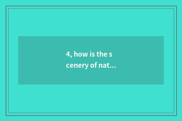 4, how is the scenery of nature commented on?