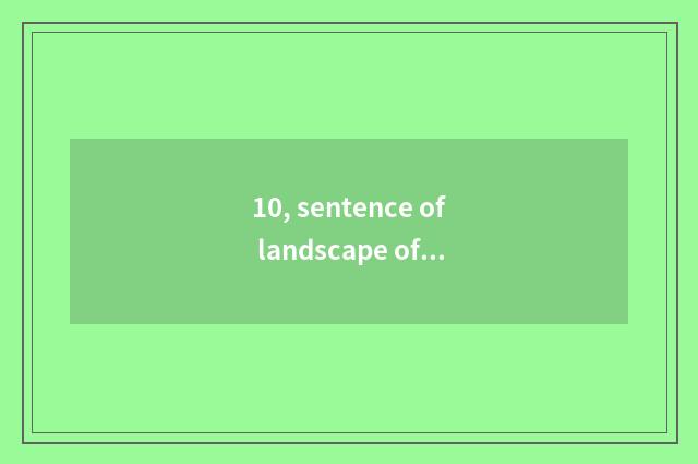 10, sentence of landscape of the country that paint a picture?
