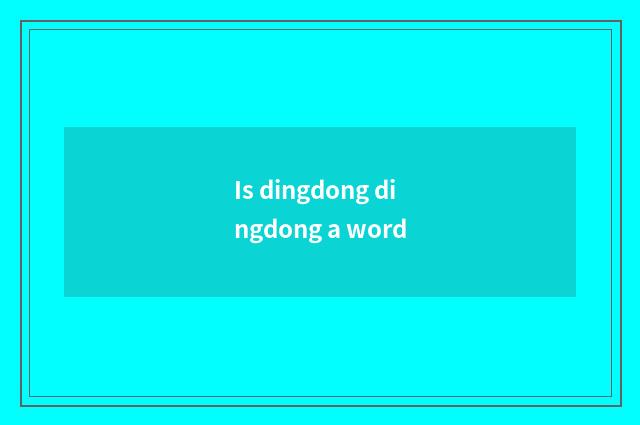 Is dingdong dingdong a word