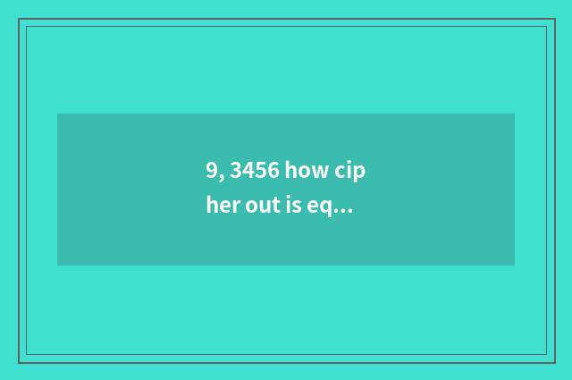 9, 3456 how cipher out is equal to 24?