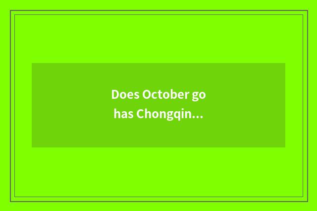 Does October go has Chongqing travelled?
