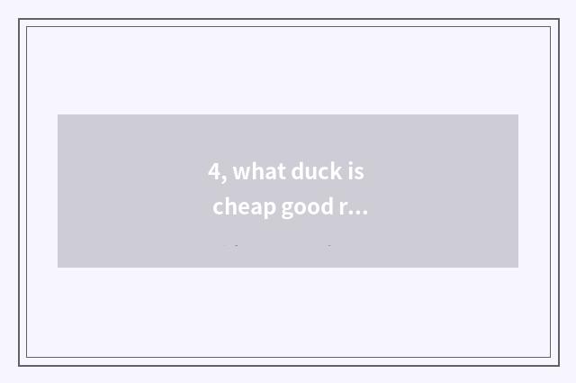 4, what duck is cheap good raise?
