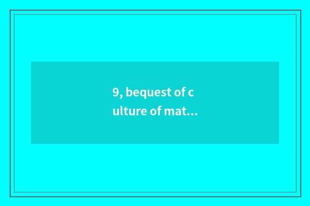 9, bequest of culture of material of dispute of what musical instrument?