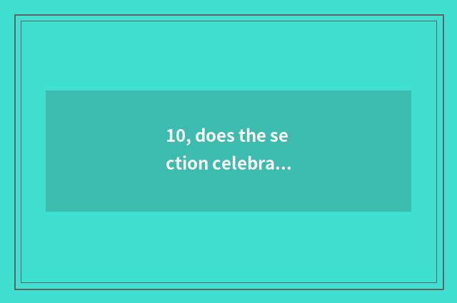 10, does the section celebrate bequest of dispute material culture?