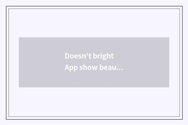 Doesn't bright App show beautiful swim appearance?