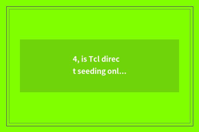 4, is Tcl direct seeding online watch?