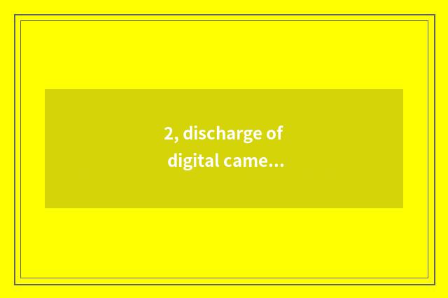 2, discharge of digital camera batteries?