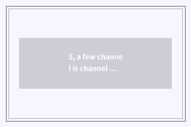 5, a few channel is channel of finance and economics?