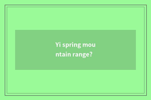 Yi spring mountain range?