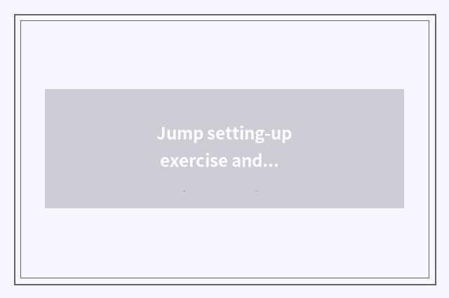 Jump setting-up exercise and ran which had reduced weight?