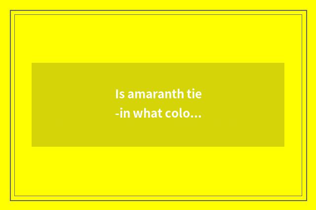 Is amaranth tie-in what color vogue?
