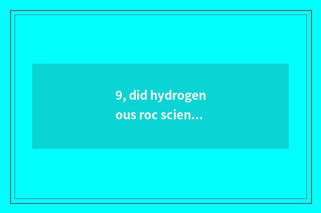 9, did hydrogenous roc science and technology appear on the market?