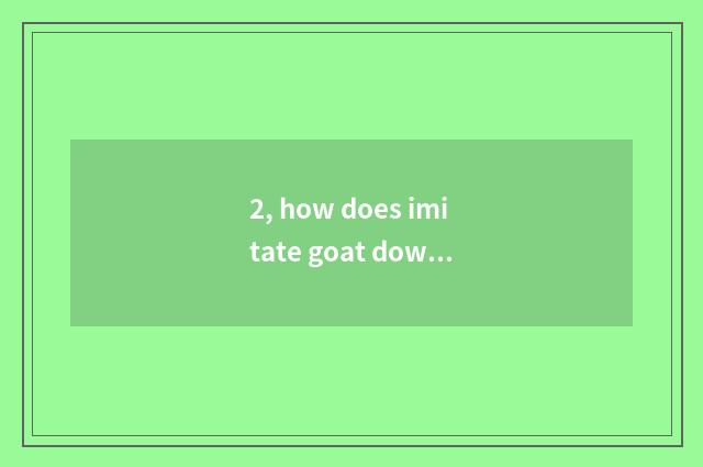 2, how does imitate goat download?