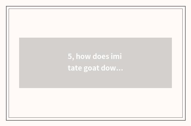 5, how does imitate goat download?