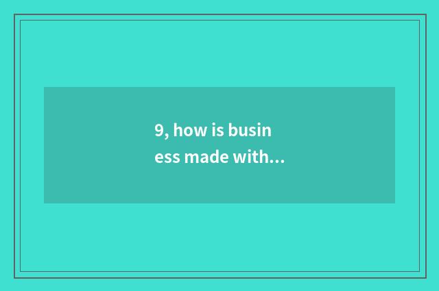 9, how is business made with gluten?
