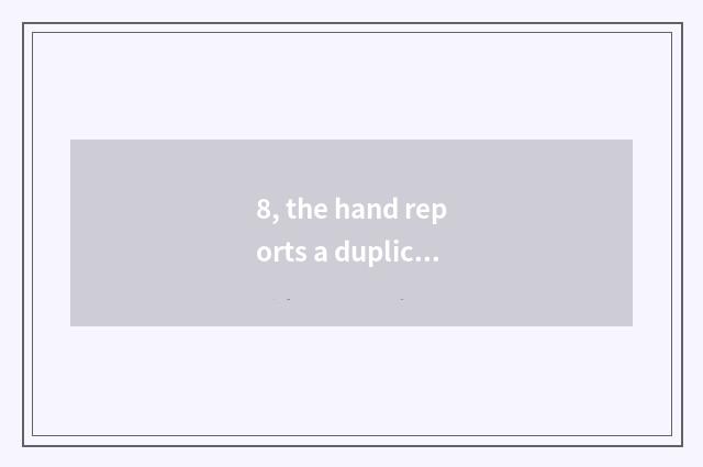 8, the hand reports a duplicate to 