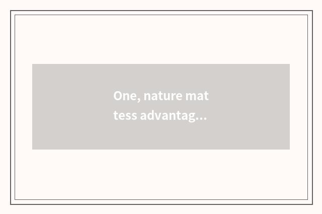 One, nature mattess advantage?