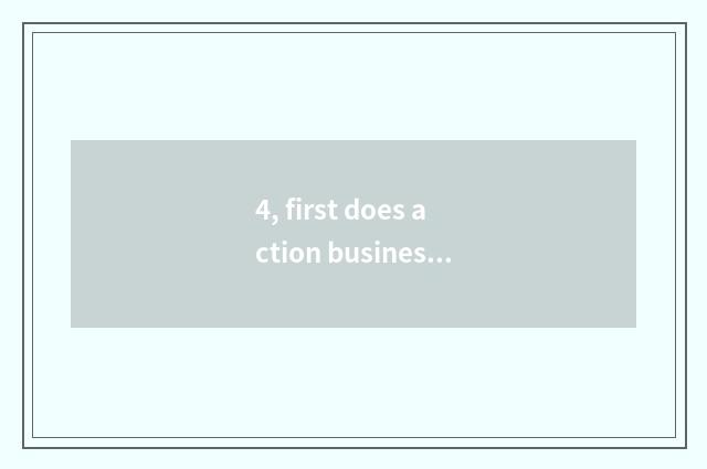 4, first does action business join in project?