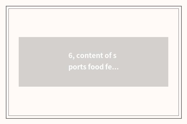 6, content of sports food festival?