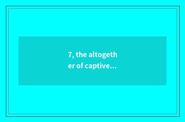7, the altogether of captive caricature book of cate a few?
