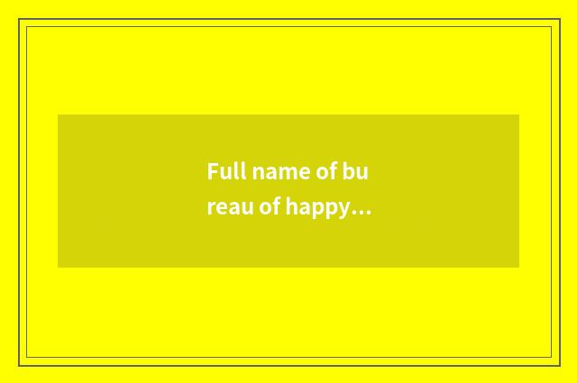 Full name of bureau of happy hill tourism?