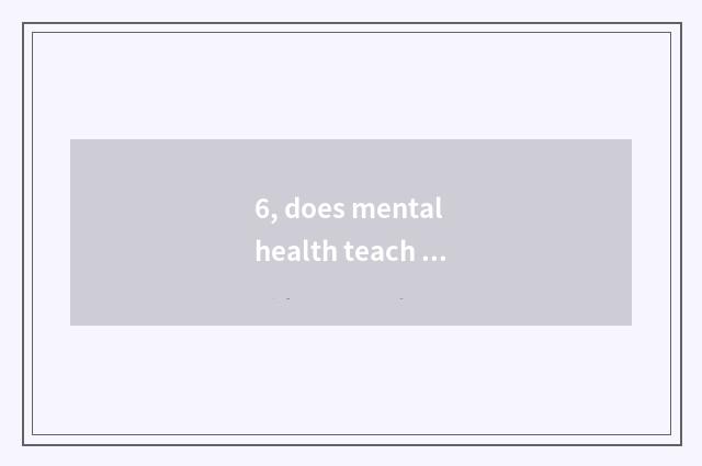 6, does mental health teach a standard?