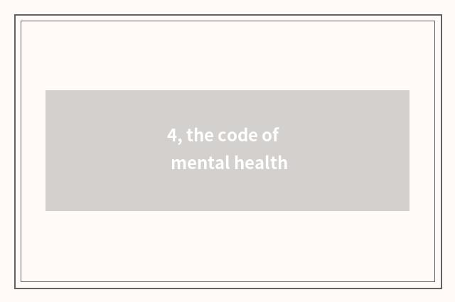 4, the code of mental health