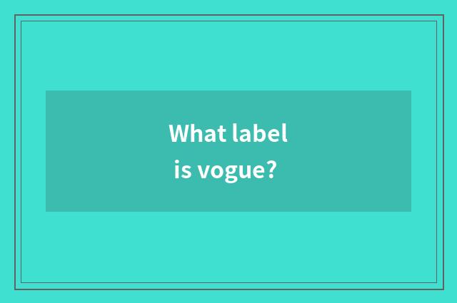 What label is vogue?