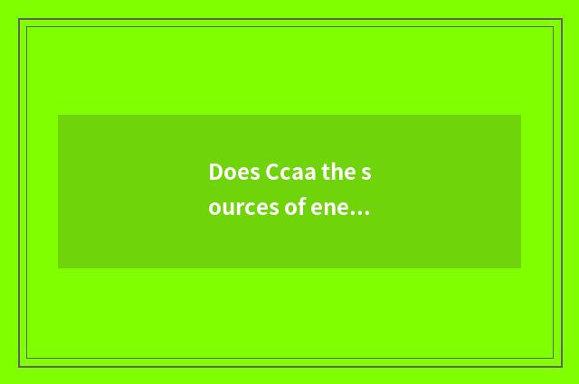 Does Ccaa the sources of energy run a system?