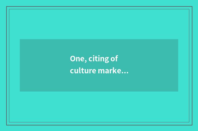 One, citing of culture market fixed position?