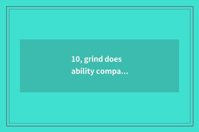 10, grind does ability company introduce Hua Ke?