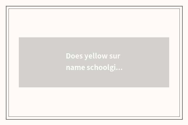 Does yellow surname schoolgirl give a name the name with fashionable air good me