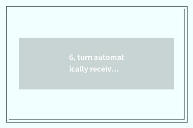 6, turn automatically receive annulus and hand to move turn the distinction that