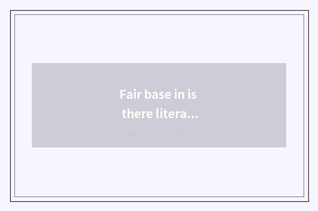 Fair base in is there literary common sense?
