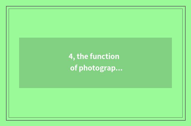 4, the function of photography?