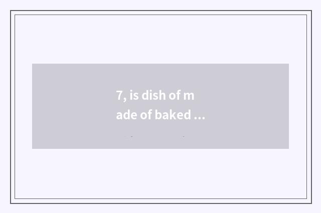 7, is dish of made of baked clay canister?
