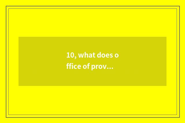 10, what does office of province science and technology make?
