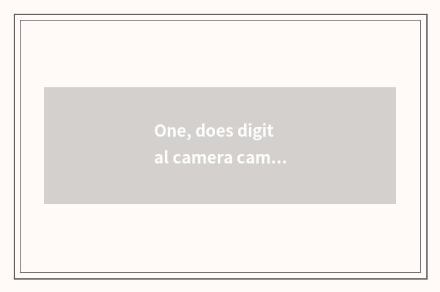 One, does digital camera camera lens shake?