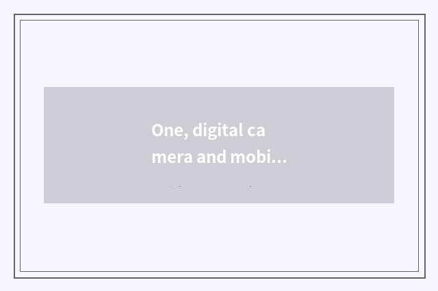 One, digital camera and mobile phone distinction?