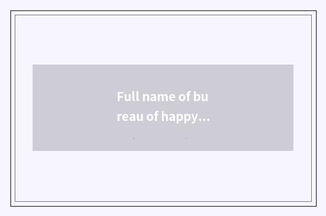 Full name of bureau of happy hill tourism?