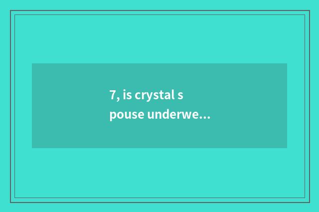 7, is crystal spouse underwear a brand?