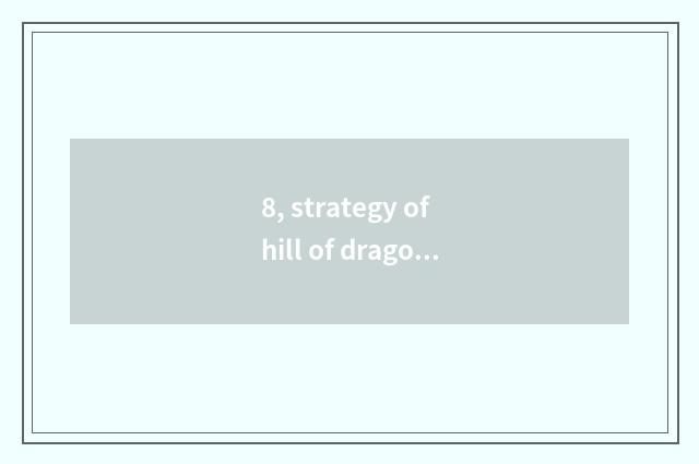 8, strategy of hill of dragon of expensive harbor town?