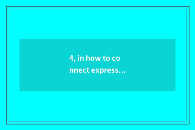 4, in how to connect express to send pet?