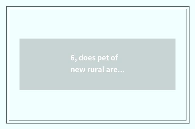 6, does pet of new rural area trade the market?