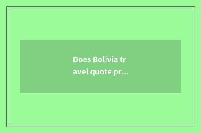 Does Bolivia travel quote probably how many?