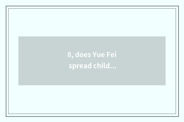 8, does Yue Fei spread children story?