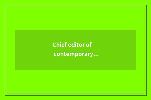Chief editor of contemporary and fashionable magazine?